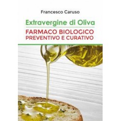 Extravergine d'oliva. Farmaco biologico preventivo e curativo -di Francesco Caruso