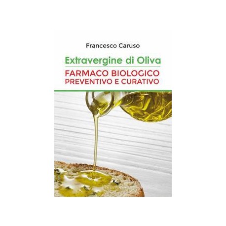 Extravergine d'oliva. Farmaco biologico preventivo e curativo -di Francesco Caruso