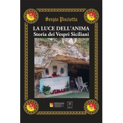 Sergio Pisciotta - LA LUCE DELL'ANIMA - STORIA DEI VESPRI SICILIANI