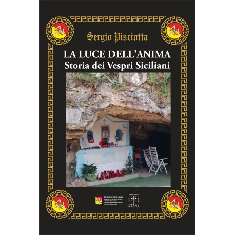 Sergio Pisciotta - LA LUCE DELL'ANIMA - STORIA DEI VESPRI SICILIANI